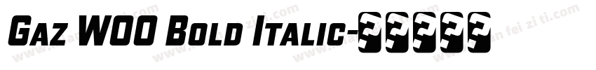 Gaz W00 Bold Italic字体转换